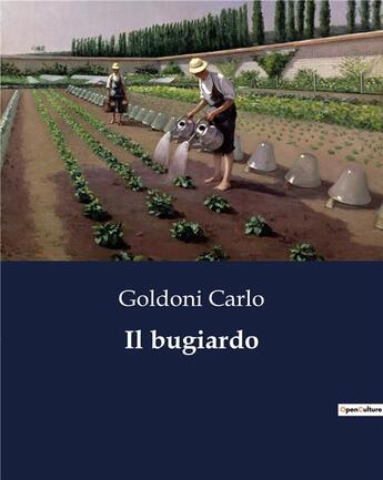 Couverture du livre « Il bugiardo » de Goldoni Carlo aux éditions Culturea