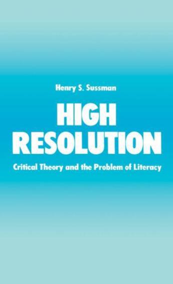 Couverture du livre « High Resolution: Critical Theory and the Problem of Literacy » de Sussman Henry S aux éditions Oxford University Press Usa