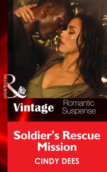 Couverture du livre « Soldier's Rescue Mission (Mills & Boon Vintage Romantic Suspense) (H.O » de Cindy Dees aux éditions Mills & Boon Series