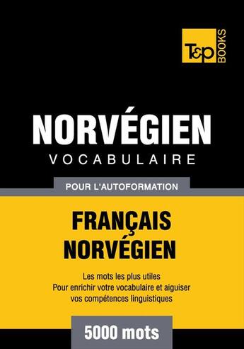 Couverture du livre « Vocabulaire français-norvégien pour l'autoformation - 5000 mots » de Andrey Taranov aux éditions T&p Books