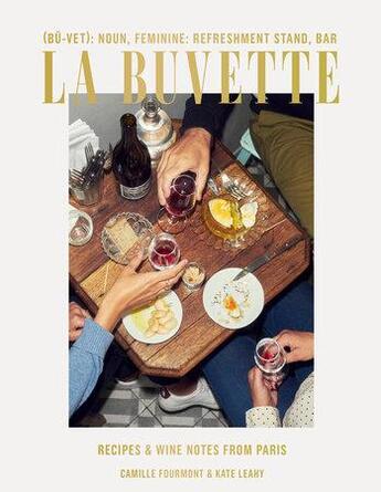 Couverture du livre « LA BUVETTE - RECIPES AND WINE NOTES FROM PARIS » de Fourmont C/Leahy K aux éditions Random House Us