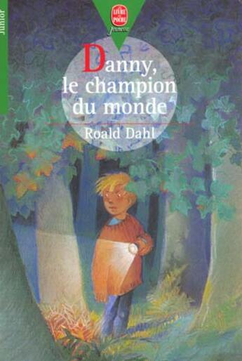 Couverture du livre « Danny, le champion du monde » de Roald Dahl aux éditions Le Livre De Poche Jeunesse