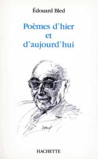 Couverture du livre « Poèmes d'hier et d'aujourd'hui » de Bled Edouard aux éditions Hachette Litteratures