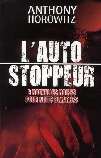 Couverture du livre « L'autostoppeur ; 9 nouvelles noires pour nuit blanche » de Anthony Horowitz aux éditions Hachette Romans