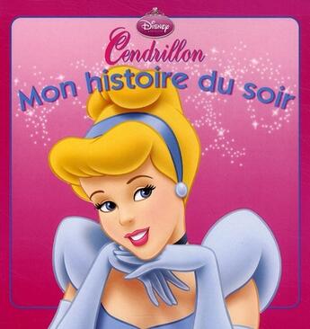 Couverture du livre « Cendrillon, mon histoire du soir » de Disney aux éditions Disney Hachette