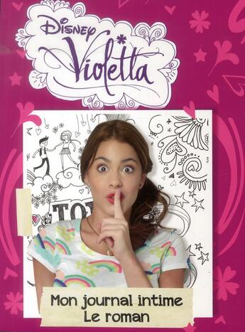 Couverture du livre « Violetta, mon journal intime T.1 » de Disney aux éditions Disney Hachette