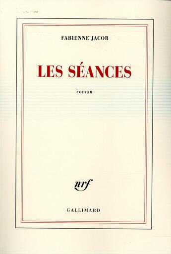 Couverture du livre « Les séances » de Fabienne Jacob aux éditions Gallimard