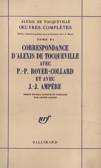 Couverture du livre « Oeuvres completes - xi - correspondance d'alexis de tocqueville et de pierre-paul royer-collard - co » de Tocqueville A D. aux éditions Gallimard