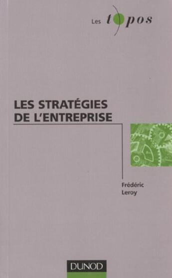 Couverture du livre « Les Strategies De L'Entreprise » de Frédéric Leroy aux éditions Dunod