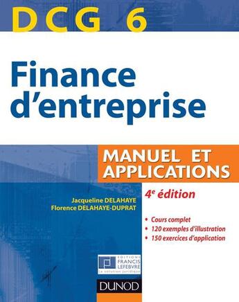 Couverture du livre « DCG 6 ; finance d'entreprise ; manuel et applications (4e édition) » de Jacqueline Delahaye et Florence Delahaye-Duprat aux éditions Dunod