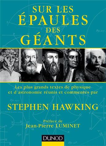 Couverture du livre « Sur les épaules des géants ; les plus grands textes de physique et d'astronomie » de Stephen William Hawking aux éditions Dunod