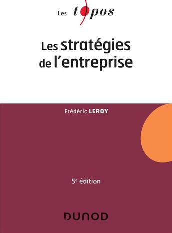 Couverture du livre « Les stratégies de l'entreprise (5e édition) » de Frédéric Leroy aux éditions Dunod