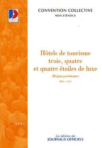 Couverture du livre « Hôtels de tourisme trois, quatre et quatre étoiles de luxe (région parisienne) (édition 2005) » de  aux éditions Direction Des Journaux Officiels