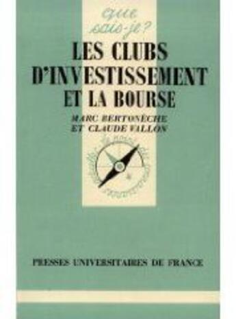 Couverture du livre « Les clubs d'investissement et la bourse » de Bertoneche/Vallon M. aux éditions Que Sais-je ?