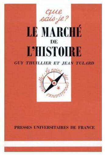 Couverture du livre « Le marché de l'histoire » de Thuillier/Tulard G/J aux éditions Que Sais-je ?