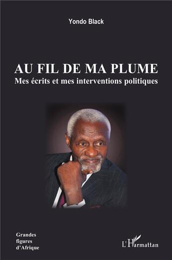 Couverture du livre « Au fil de ma plume : Mes écrits et mes interventions politiques » de Yondo Black aux éditions L'harmattan