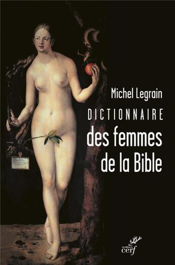 Couverture du livre « Dictionnaire des femmes dans la Bible » de Michel Legrain aux éditions Cerf