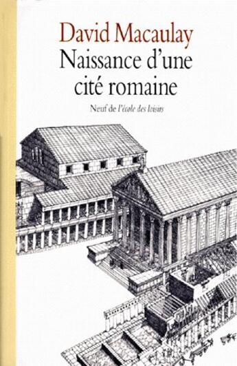 Couverture du livre « Naissance d'une cité romaine » de David Macaulay aux éditions Ecole Des Loisirs