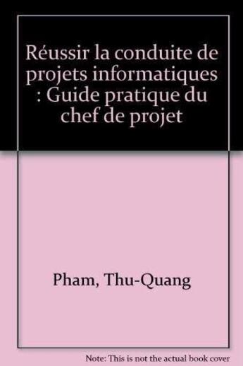 Couverture du livre « Reussir La Conduite De Projets Informatique » de Quang Pham Thu aux éditions Eyrolles