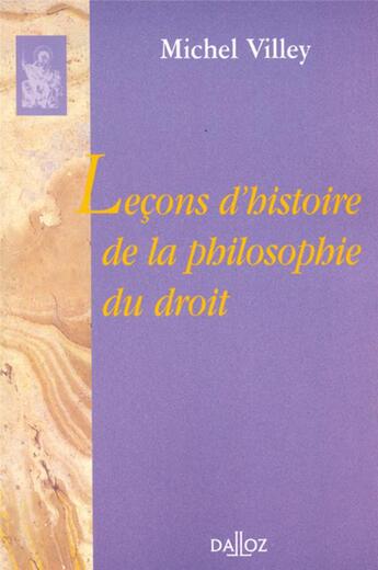 Couverture du livre « Leçons d'histoire de la philosophie du droit - Réimpression de la 2e édition de 1962 » de Michel Villey aux éditions Dalloz