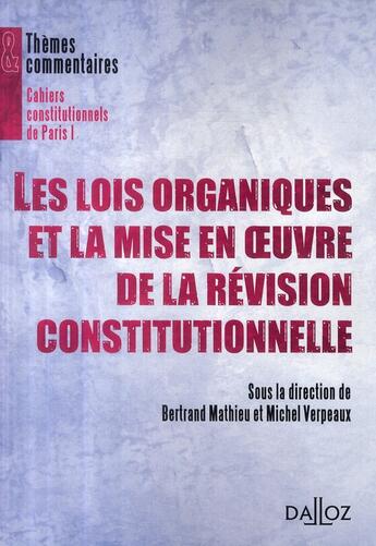 Couverture du livre « Les lois organiques et la mise en oeuvre de la révision constitutionnelle » de Mathieu Bertrand aux éditions Dalloz