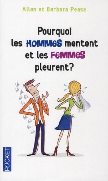 Couverture du livre « Pourquoi les hommes mentent et les femmes pleurent ? » de Barbara Pease et Allan Pease aux éditions Pocket