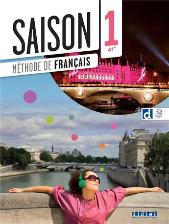 Couverture du livre « Saison 1 : FLE ; A1+ » de Dorothee Dupleix et Elodie Heu et Delphine Ripaud et Emilie Kasazian aux éditions Didier