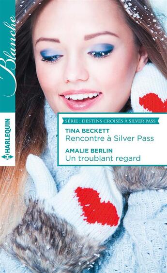 Couverture du livre « Rencontre à Silver pass ; un troublant regard » de Tina Beckett et Amalie Berlin aux éditions Harlequin