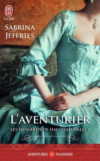 Couverture du livre « Les hussards de Halstead Hall Tome 2 ; l'aventurier » de Sabrina Jeffries aux éditions J'ai Lu