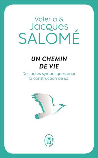 Couverture du livre « Un chemin de vie ; des actes symboliques pour la construction de soi » de Jacques Salome et Valeria Salome aux éditions J'ai Lu