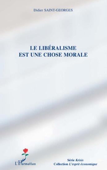 Couverture du livre « Le libéralisme est une chose morale » de Didier Saint-Georges aux éditions L'harmattan