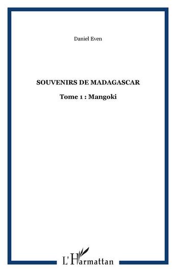 Couverture du livre « Souvenirs de madagascar - vol01 - tome 1 : mangoki » de Daniel Even aux éditions Editions L'harmattan