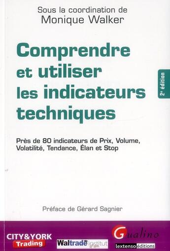 Couverture du livre « Comprendre et utiliser les indicateurs techniques (2e édition) » de Monique Walker aux éditions Gualino