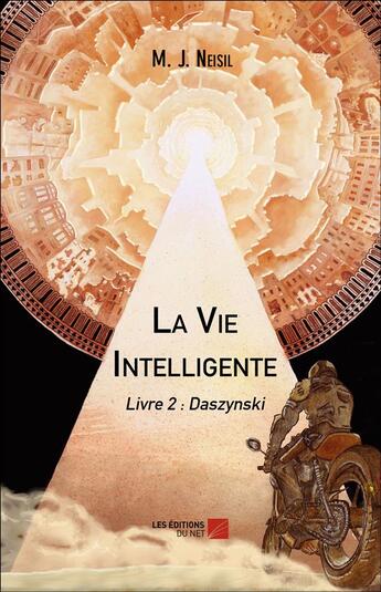 Couverture du livre « La vie intelligente t.2 ; Daszynski » de M. J. Neisil aux éditions Editions Du Net