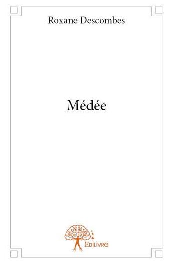 Couverture du livre « Medee » de Descombes Roxane aux éditions Edilivre