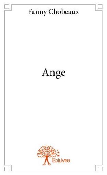 Couverture du livre « Ange » de Fanny Chobeaux aux éditions Edilivre
