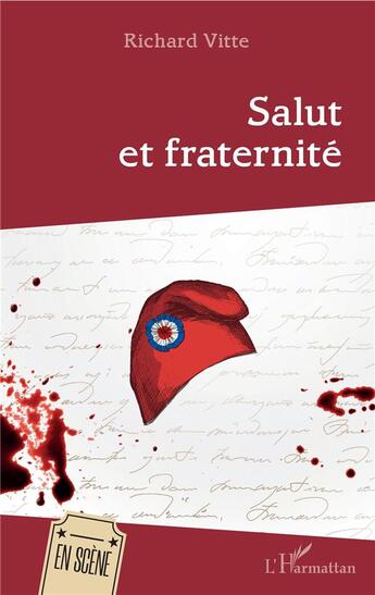 Couverture du livre « Salut et fraternité » de Richard Vitte aux éditions L'harmattan