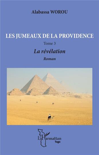 Couverture du livre « Les jumeaux de la providence t.3 : la révélation » de Alabassa Worou aux éditions L'harmattan