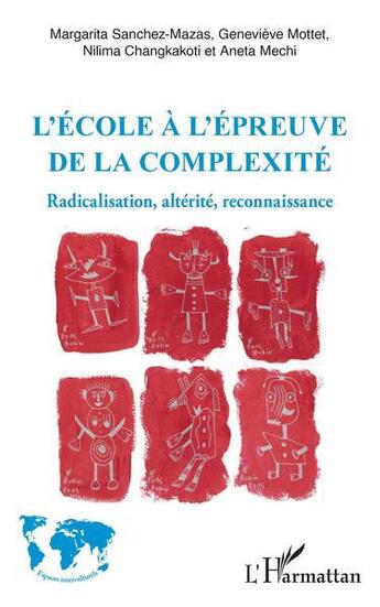 Couverture du livre « L'ecole a l'epreuve de la complexite - radicalisation, alterite, reconnaissance » de Sanchez-Mazas/Mottet aux éditions L'harmattan