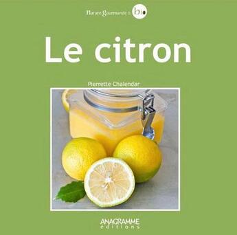 Couverture du livre « Le citron » de Pierrette Chalendar aux éditions Anagramme