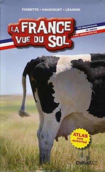 Couverture du livre « La France vue du sol » de Fioretto/Leandri aux éditions Chiflet