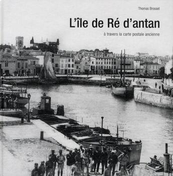 Couverture du livre « L'île de Ré d'antan » de Thomas Brosset aux éditions Herve Chopin