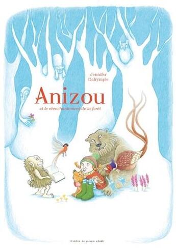 Couverture du livre « Anizou et le réenchantement de la forêt » de Jennifer Dalrymple aux éditions Atelier Du Poisson Soluble