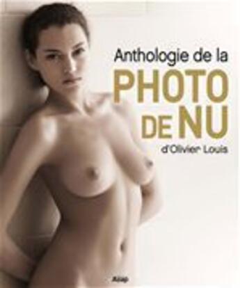 Couverture du livre « Anthologie de la photo de nu » de Olivier Louis aux éditions Editions Asap