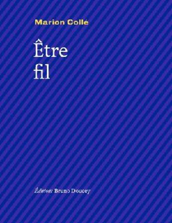 Couverture du livre « Être fil » de Marion Colle aux éditions Bruno Doucey