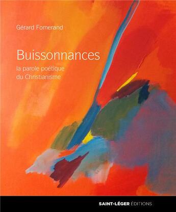 Couverture du livre « Buissonnances ; la parole poétique du christianisme » de Isabelle Beaussant De Pas et Gerard Fomerand aux éditions Saint-leger