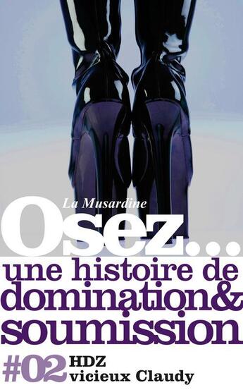 Couverture du livre « Osez une histoire de soumission et de domination ; vicieux Claudy » de Hdz aux éditions La Musardine