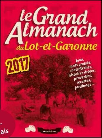 Couverture du livre « Le grand almanach : du Lot-et-Garonne (2017) » de Berangere Guilbaud-Rabiller aux éditions Geste