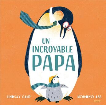 Couverture du livre « Un incroyable papa » de Linsay Camp et Momoko Abe aux éditions Kimane