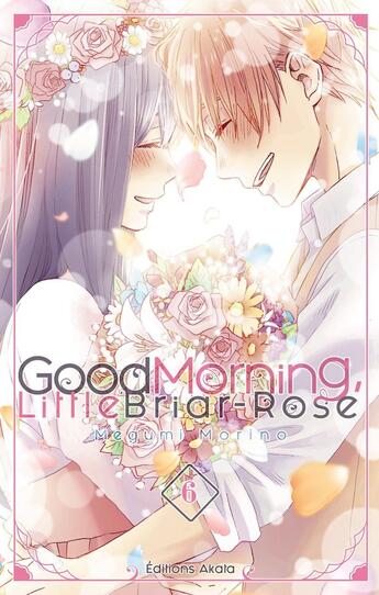 Couverture du livre « Good morning little Briar-Rose Tome 6 » de Megumi Morino aux éditions Akata